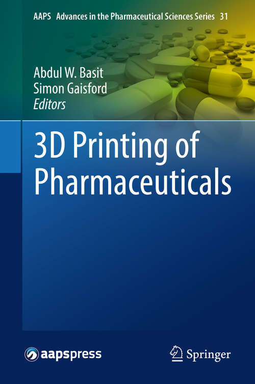 Book cover of 3D Printing of Pharmaceuticals (AAPS Advances in the Pharmaceutical Sciences Series #31)