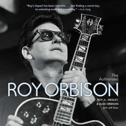 Book cover of The Authorized Roy Orbison: The Authorized Biography