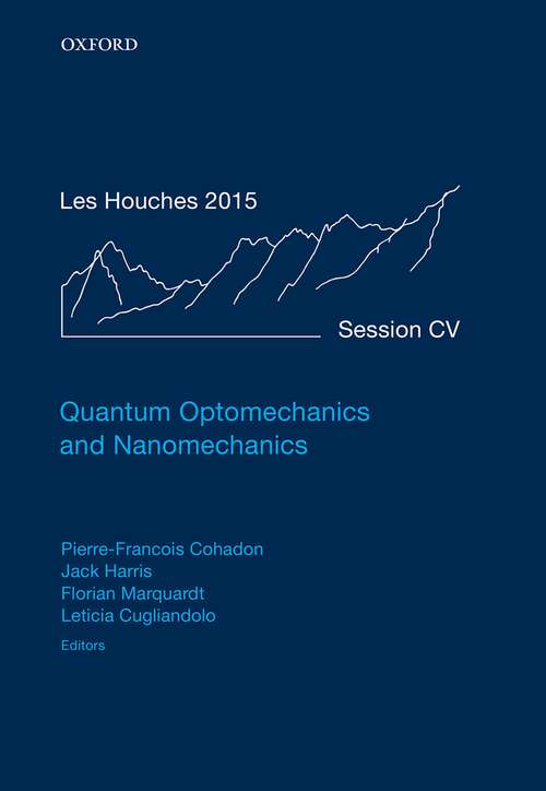 Book cover of Quantum Optomechanics and Nanomechanics: Lecture Notes of the Les Houches Summer School: Volume 105, August 2015 (Lecture Notes of the Les Houches Summer School #105)