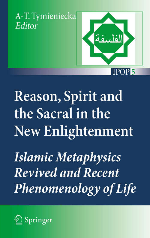 Book cover of Reason, Spirit and the Sacral in the New Enlightenment: Islamic Metaphysics Revived and Recent Phenomenology of Life (2011) (Islamic Philosophy and Occidental Phenomenology in Dialogue #5)
