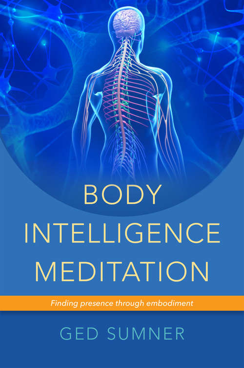Book cover of Body Intelligence Meditation: Finding presence through embodiment