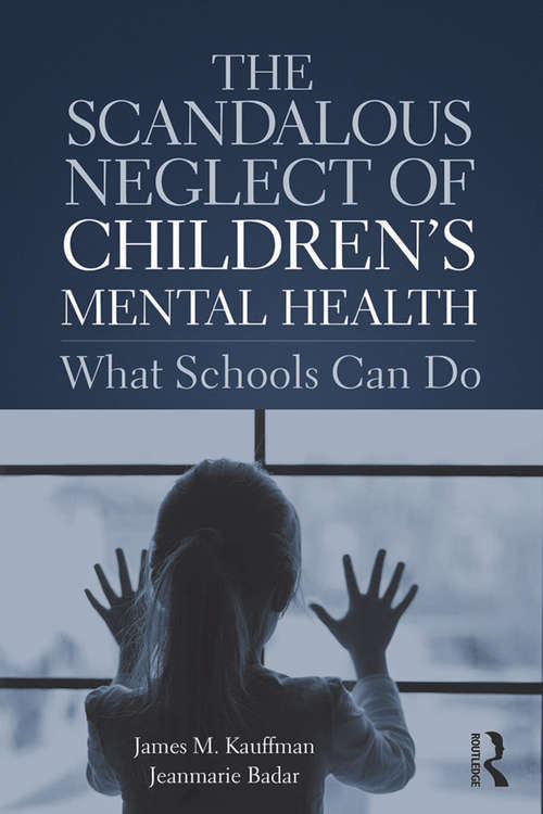 Book cover of The Scandalous Neglect of Children’s Mental Health: What Schools Can Do