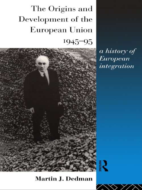 Book cover of The Origins and Development of the European Union 1945-1995: A History of European Integration