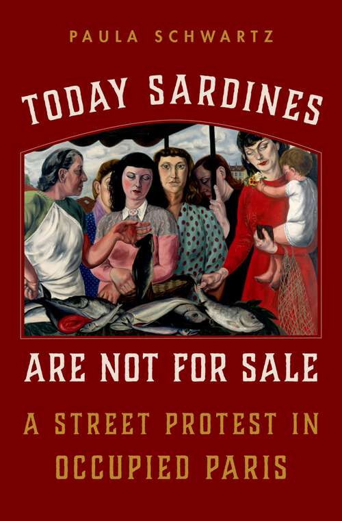 Book cover of Today Sardines Are Not for Sale: A Street Protest in Occupied Paris
