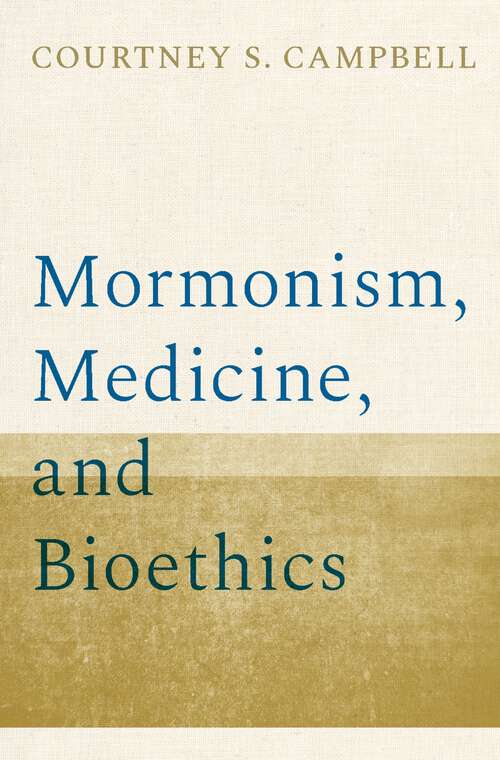 Book cover of Mormonism, Medicine, and Bioethics