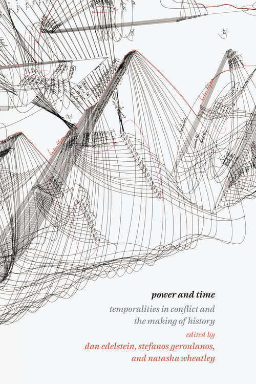 Book cover of Power and Time: Temporalities in Conflict and the Making of History