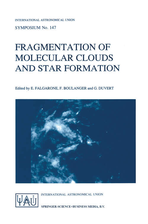 Book cover of Fragmentation of Molecular Clouds and Star Formation: Proceedings of the 147th Symposium of the International Astronomical Union, Held in Grenoble, France, June 12–16, 1990 (1991) (International Astronomical Union Symposia #147)