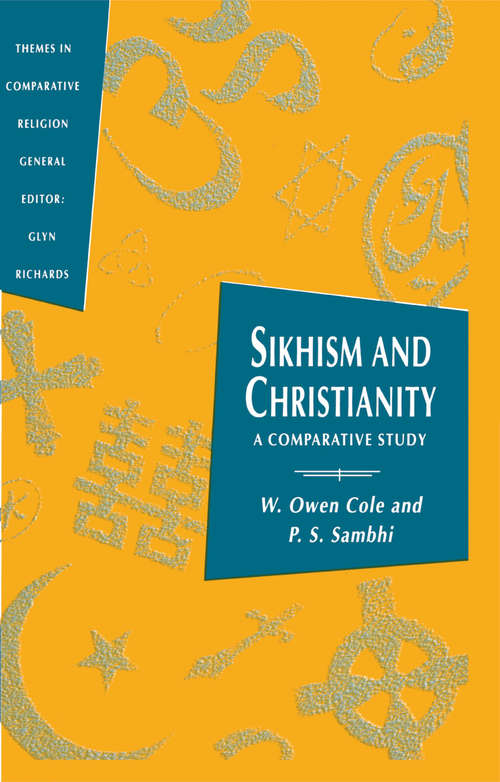 Book cover of Sikhism and Christianity: A Comparative Study (1st ed. 1993) (Themes in Comparative Religion)