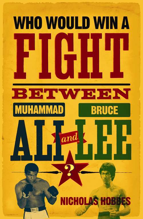 Book cover of Who Would Win a Fight between Muhammad Ali and Bruce Lee?: The Sports Fan's Book of Answers (Main)