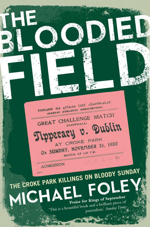 Book cover of The Bloodied Field: Croke Park. Sunday 21 November 1920