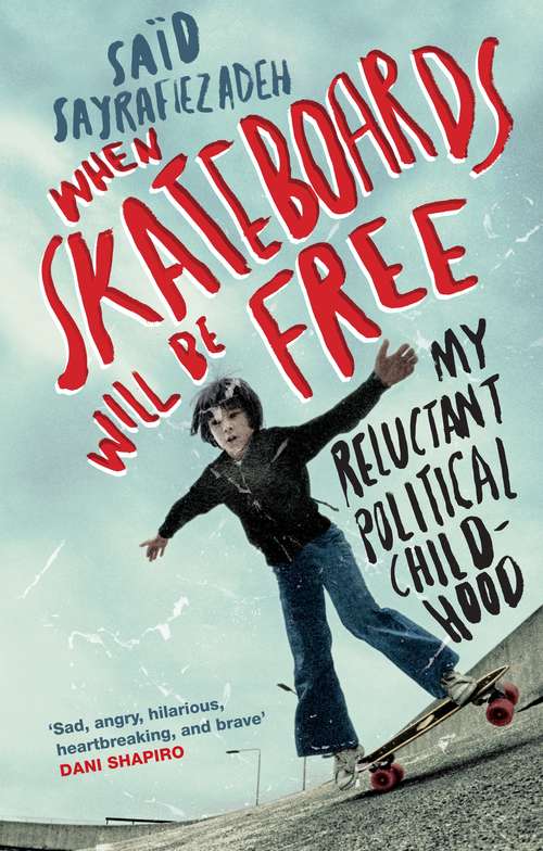 Book cover of When Skateboards Will Be Free: My Reluctant Political Childhood