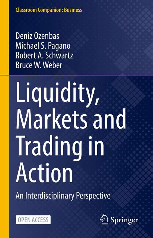 Book cover of Liquidity, Markets and Trading in Action: An Interdisciplinary Perspective (1st ed. 2022) (Classroom Companion: Business)