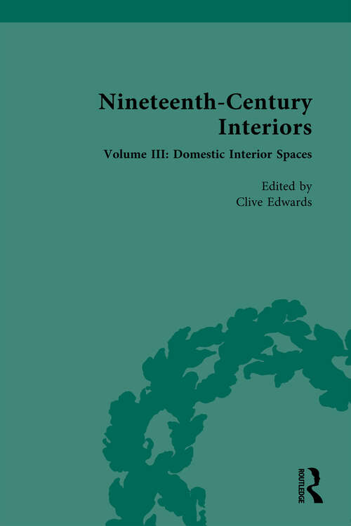 Book cover of Nineteenth-Century Interiors: Volume III: Domestic Interior Spaces