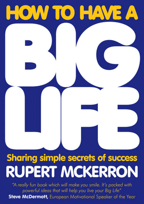 Book cover of How to Have A Big Life: Sharing Simple Secrets of Success