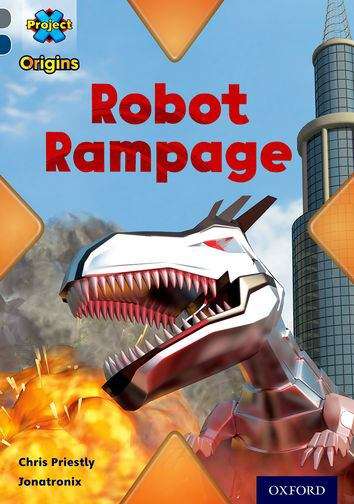 Book cover of Project X Origins: Grey Book Band, Oxford Level 14: Behind the Scenes: Robot Rampage (Project X Ser.)