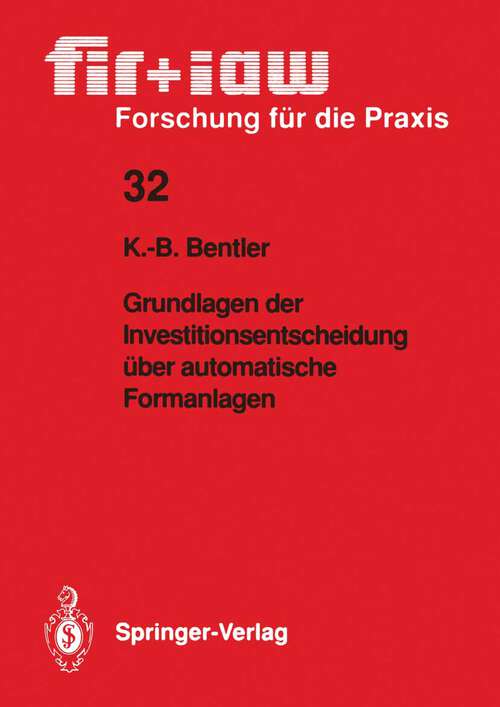 Book cover of Grundlagen der Investitionsentscheidung über automatische Formanlagen (1990) (fir+iaw Forschung für die Praxis #32)