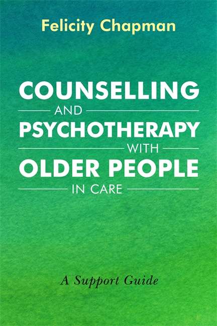 Book cover of Counselling and Psychotherapy with Older People in Care: A Support Guide