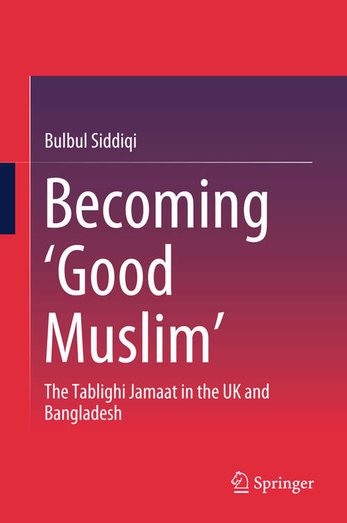 Book cover of Becoming ‘Good Muslim’: The Tablighi Jamaat in the UK and Bangladesh