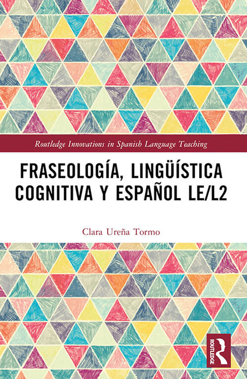 Book cover of Fraseología, lingüística cognitiva y español LE/L2 (Routledge Innovations in Spanish Language Teaching)