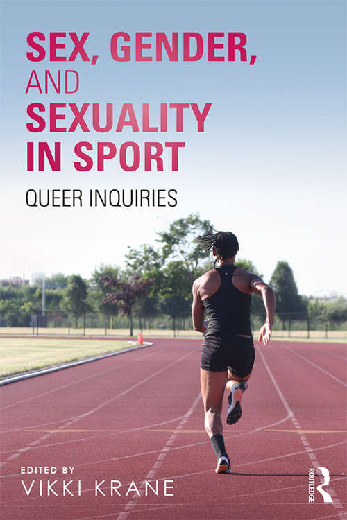 Book cover of Sex, Gender, and Sexuality in Sport: Queer Inquiries