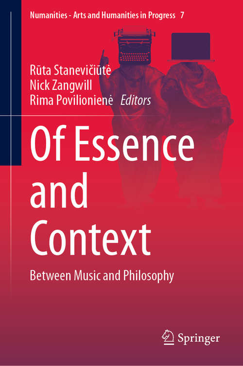 Book cover of Of Essence and Context: Between Music and Philosophy (1st ed. 2019) (Numanities - Arts and Humanities in Progress #7)