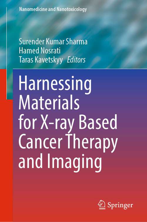 Book cover of Harnessing Materials for X-ray Based Cancer Therapy and Imaging (1st ed. 2022) (Nanomedicine and Nanotoxicology)