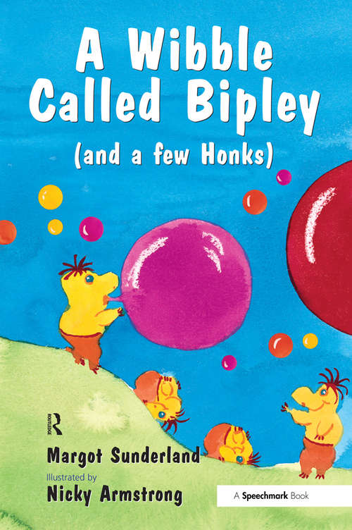 Book cover of A Wibble Called Bipley: A Story for Children Who Have Hardened Their Hearts or Becomes Bullies (Helping Children with Feelings)