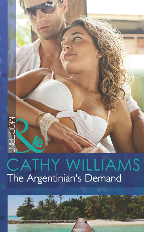Book cover of The Argentinian's Demand: Zarif's Convenient Queen Undone By The Sultan's Touch The Argentinian's Demand The Ultimate Seduction (ePub First edition) (Mills And Boon Modern Ser.)