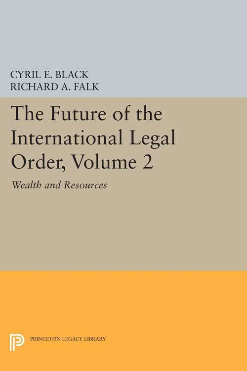 Book cover of The Future of the International Legal Order, Volume 2: Wealth and Resources
