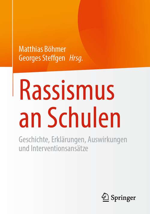 Book cover of Rassismus an Schulen: Geschichte, Erklärungen, Auswirkungen und Interventionsansätze (1. Aufl. 2022)