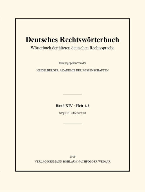 Book cover of Deutsches Rechtswörterbuch: Wörterbuch der älteren deutschen Rechtssprache. Band XIV, Heft 1/2 - Stegreif – Stocherwort (1. Aufl. 2019)
