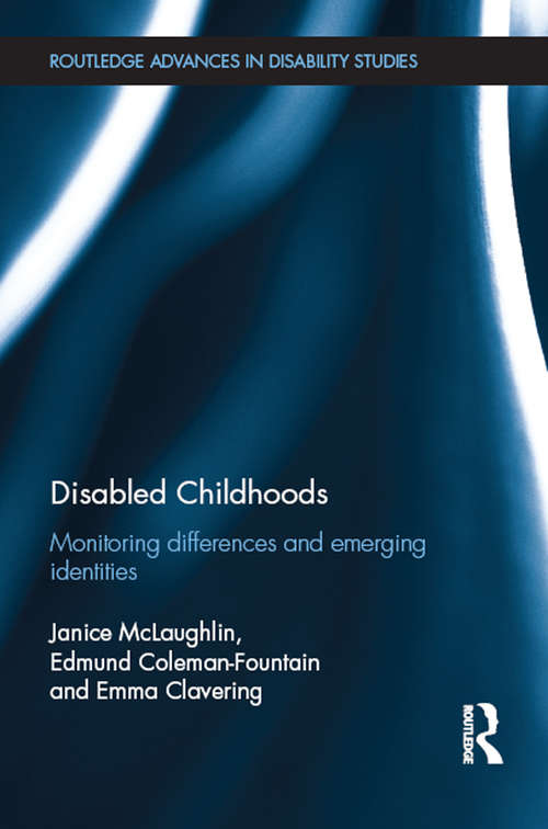 Book cover of Disabled Childhoods: Monitoring Differences and Emerging Identities (Routledge Advances in Disability Studies)