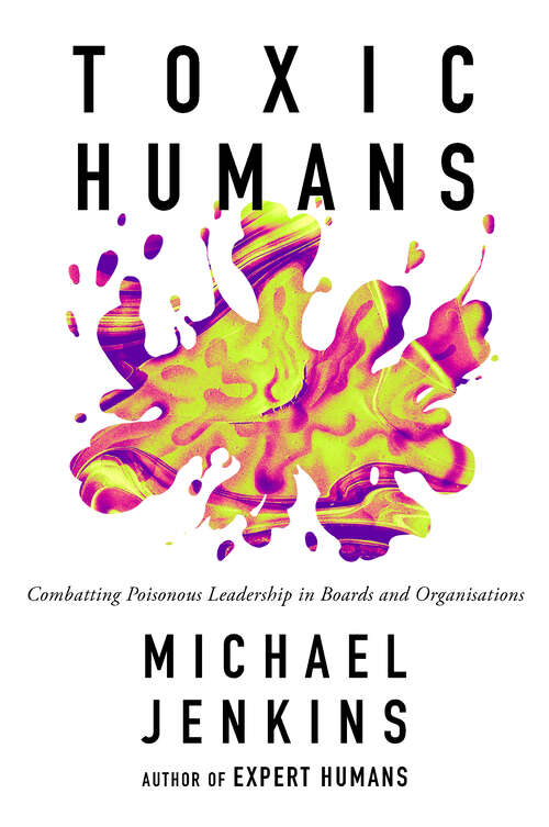 Book cover of Toxic Humans: Combatting Poisonous Leadership in Boards and Organisations