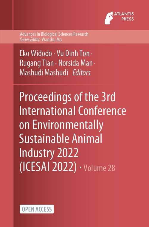 Book cover of Proceedings of the 3rd International Conference on Environmentally Sustainable Animal Industry 2022 (1st ed. 2023) (Advances in Biological Sciences Research #28)