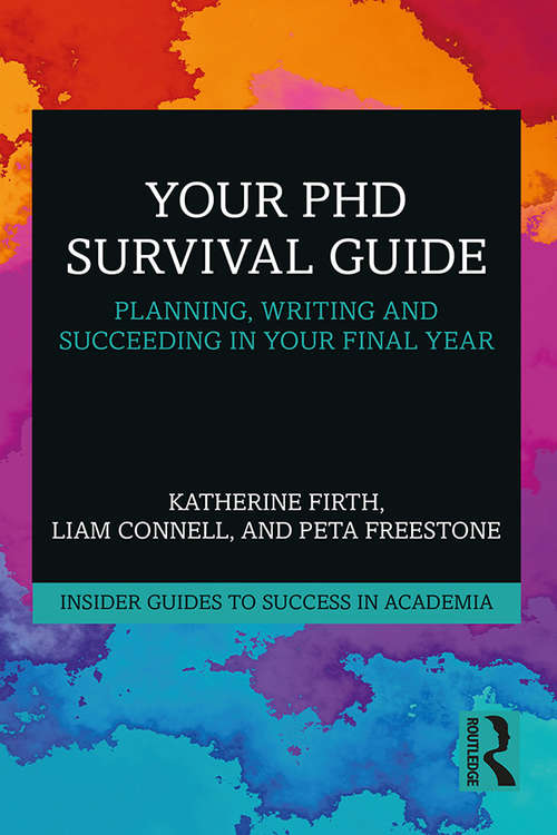 Book cover of Your PhD Survival Guide: Planning, Writing, and Succeeding in Your Final Year (Insider Guides to Success in Academia)