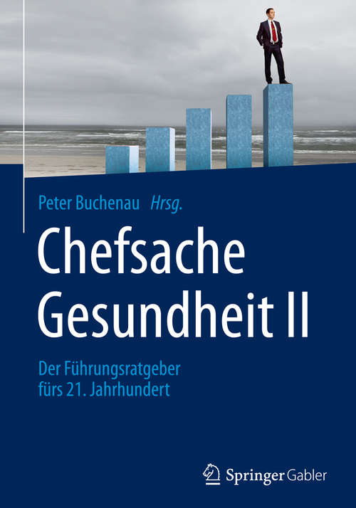 Book cover of Chefsache Gesundheit II: Der Führungsratgeber fürs 21. Jahrhundert (1. Aufl. 2016) (Chefsache)