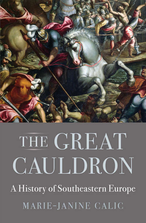 Book cover of The Great Cauldron: A History of Southeastern Europe