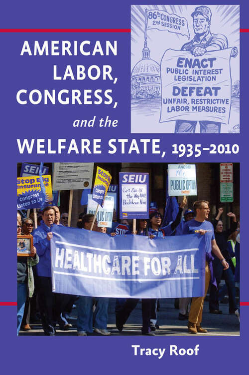 Book cover of American Labor, Congress, and the Welfare State, 1935–2010