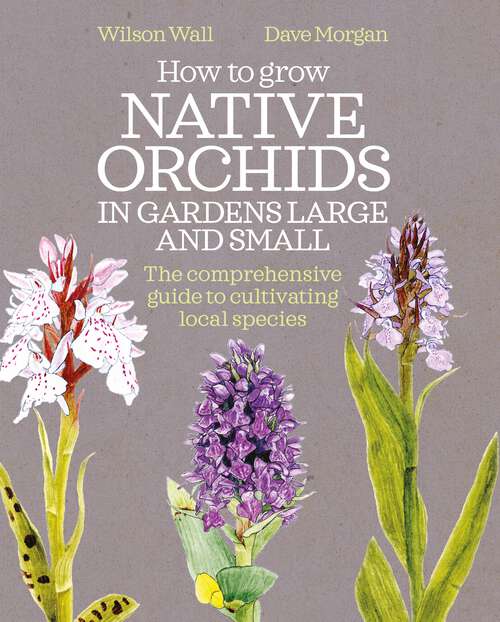 Book cover of How to Grow Native Orchids in Gardens Large and Small: the comprehensive guide to cultivating local species