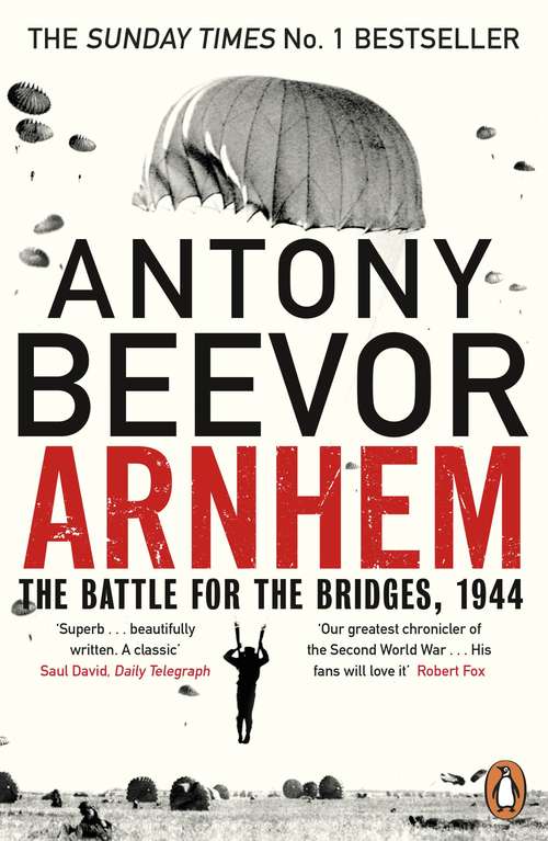 Book cover of Arnhem: The Battle for the Bridges, 1944: The Sunday Times No 1 Bestseller