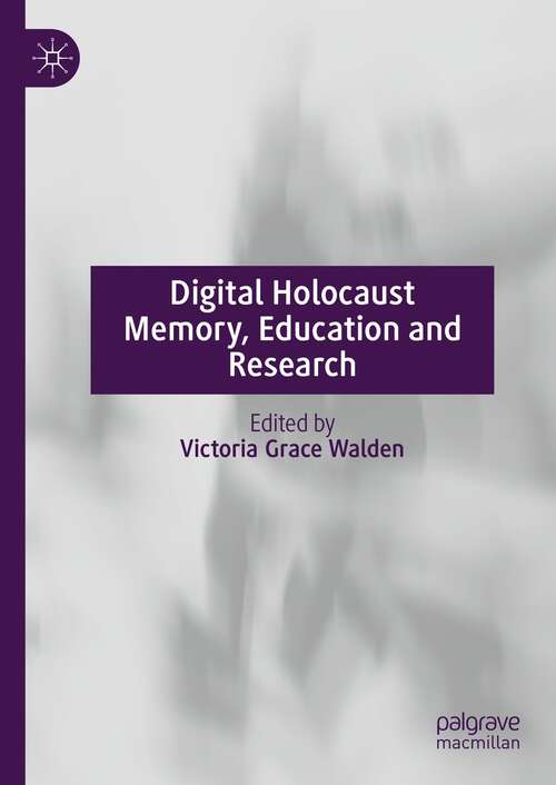 Book cover of Digital Holocaust Memory, Education and Research (1st ed. 2021)