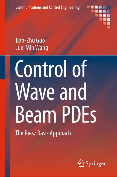 Book cover of Control of Wave and Beam PDEs: The Riesz Basis Approach (1st ed. 2019) (Communications and Control Engineering)