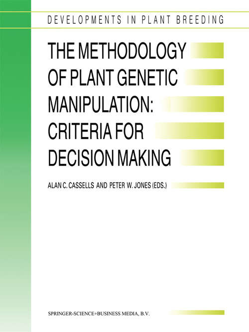 Book cover of The Methodology of Plant Genetic Manipulation: Proceedings of the Eucarpia Plant Genetic Manipulation Section Meeting held at Cork, Ireland from September 11 to September 14, 1994 (1995) (Developments in Plant Breeding #3)