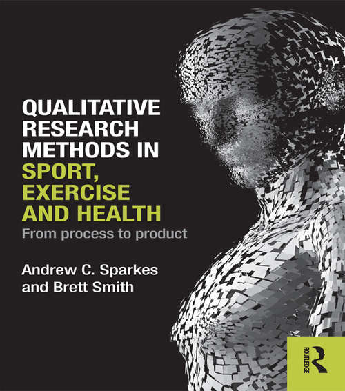 Book cover of Qualitative Research Methods in Sport, Exercise and Health: From Process to Product