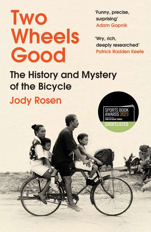 Book cover of Two Wheels Good: The History and Mystery of the Bicycle