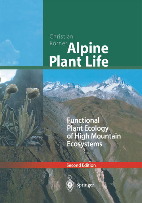 Book cover of Alpine Plant Life: Functional Plant Ecology of High Mountain Ecosystems (2nd ed. 2003)
