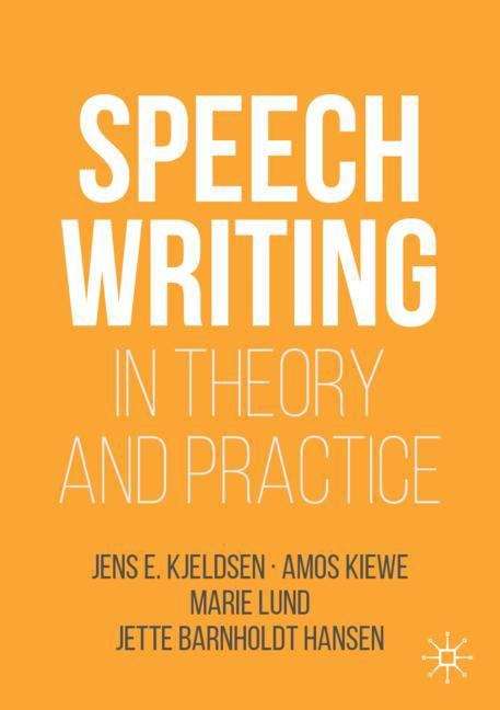 Book cover of Speechwriting in Theory and Practice (1st ed. 2019) (Rhetoric, Politics and Society)