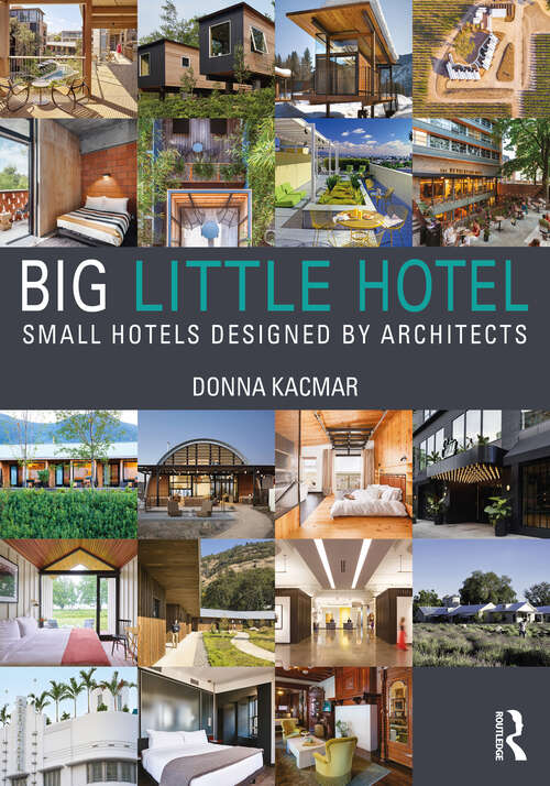 Book cover of Big Little Hotel: Small Hotels Designed by Architects