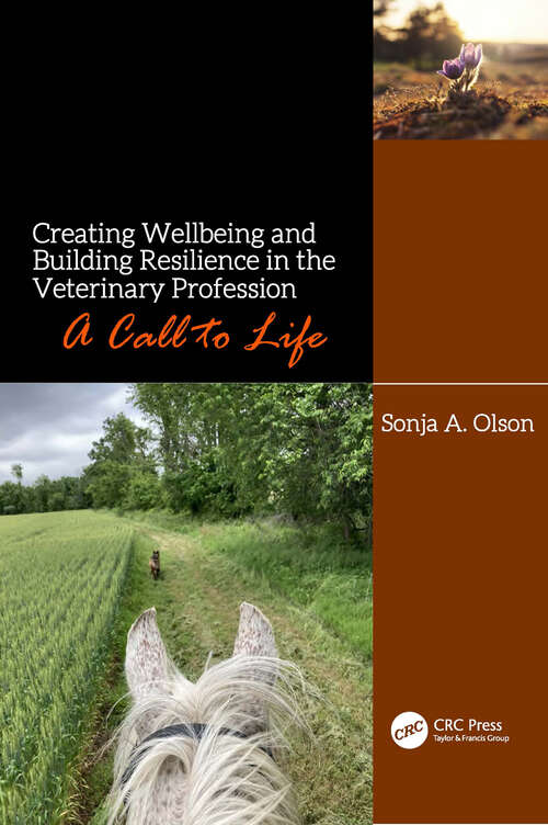 Book cover of Creating Wellbeing and Building Resilience in the Veterinary Profession: A Call to Life
