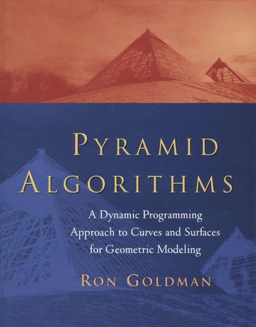 Book cover of Pyramid Algorithms: A Dynamic Programming Approach to Curves and Surfaces for Geometric Modeling (The Morgan Kaufmann Series in Computer Graphics)